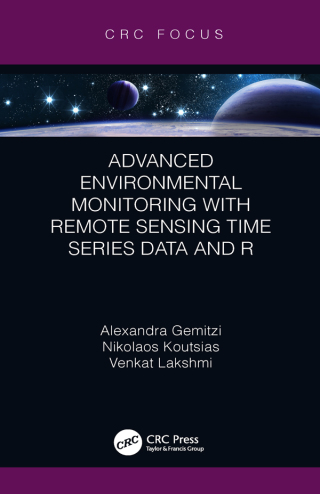 Imagen de portada: Advanced Environmental Monitoring with Remote Sensing Time Series Data and R 1st edition 9781032475073