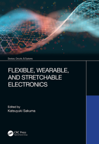 Cover image: Flexible, Wearable, and Stretchable Electronics 1st edition 9780367615482