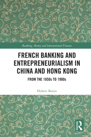 Omslagafbeelding: French Banking and Entrepreneurialism in China and Hong Kong 1st edition 9780367210427