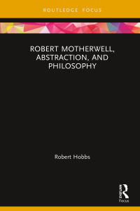 صورة الغلاف: Robert Motherwell, Abstraction, and Philosophy 1st edition 9780367210441