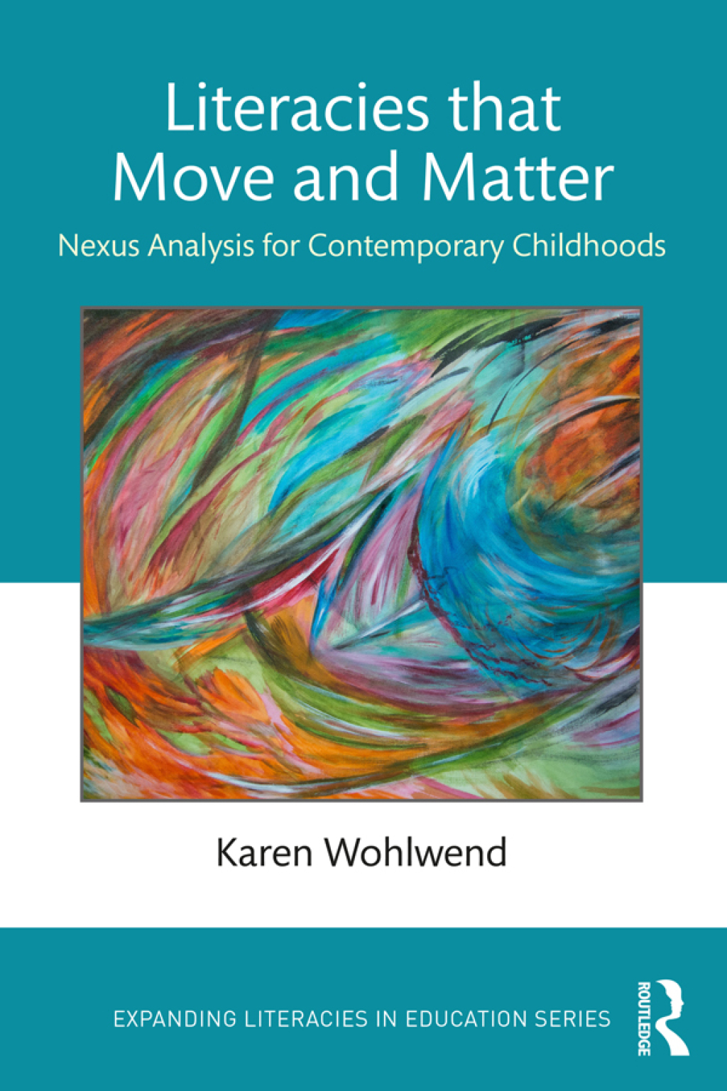 Literacies that Move and Matter Nexus Analysis for Contemporary Childhoods 1st Edition