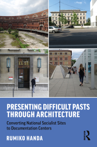 Omslagafbeelding: Presenting Difficult Pasts Through Architecture 1st edition 9780367217624