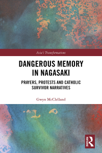 Cover image: Dangerous Memory in Nagasaki 1st edition 9780367777234