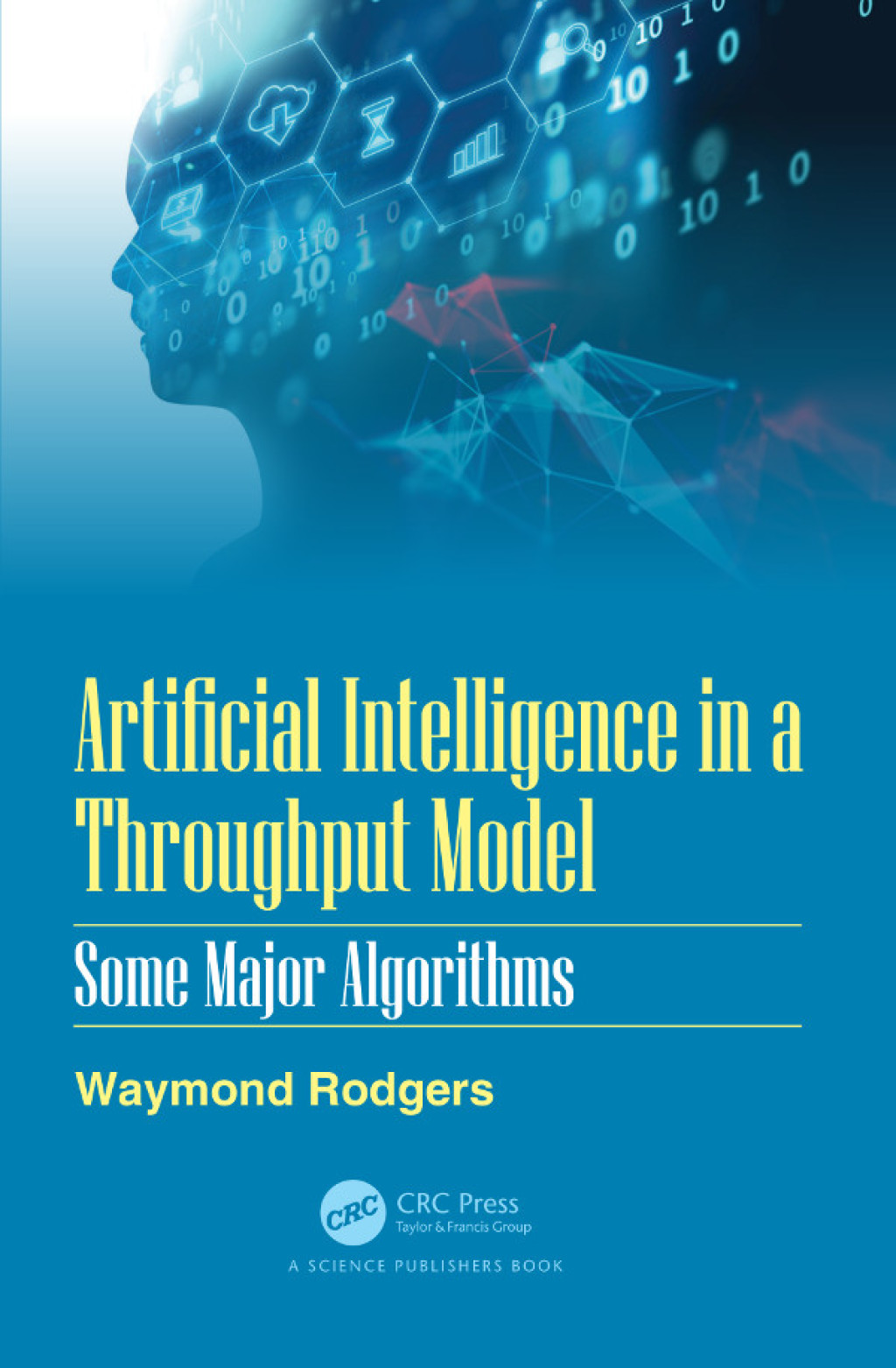 Artificial Intelligence in a Throughput Model Some Major Algorithms 1st Edition