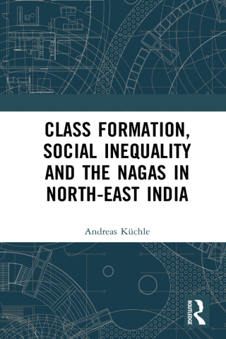 Cover image: Class Formation, Social Inequality and the Nagas in North-East India 1st edition 9781138346864