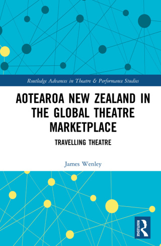 Cover image: Aotearoa New Zealand in the Global Theatre Marketplace 1st edition 9780367553098