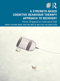 Cover image: A Strength-Based Cognitive Behaviour Therapy Approach to Recovery 1st edition 9780367190910