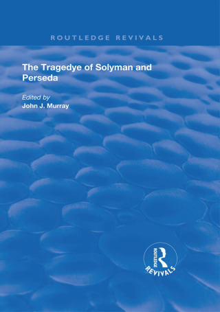 Immagine di copertina: The Tragedye of Solyman and Perseda 1st edition 9780367190651