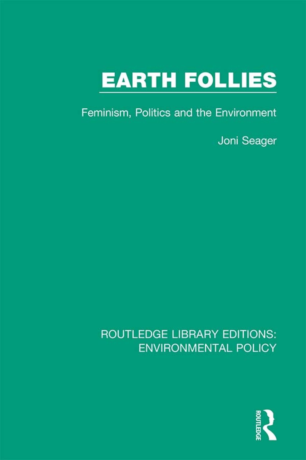 Earth Follies Feminism, Politics and the Environment 1st Edition