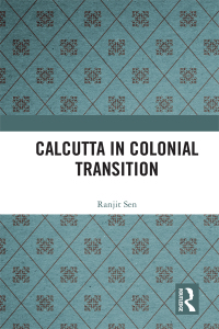 Titelbild: Calcutta in Colonial Transition 1st edition 9781138366916