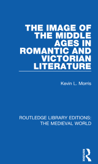 Imagen de portada: The Image of the Middle Ages in Romantic and Victorian Literature 1st edition 9780367190354