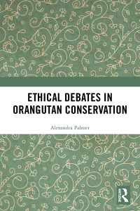 Cover image: Ethical Debates in Orangutan Conservation 1st edition 9780367182885