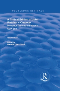 Immagine di copertina: A Critical Edition of John Fletcher's Comedy, Monsieur Thomas, or, Father's Own Son 1st edition 9780367191733