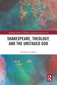 Cover image: Shakespeare, Theology, and the Unstaged God 1st edition 9780367784836