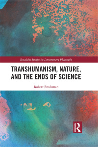 صورة الغلاف: Transhumanism, Nature, and the Ends of Science 1st edition 9780367189396