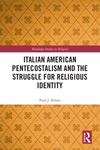 Imagen de portada: Italian American Pentecostalism and the Struggle for Religious Identity 1st edition 9780367189198