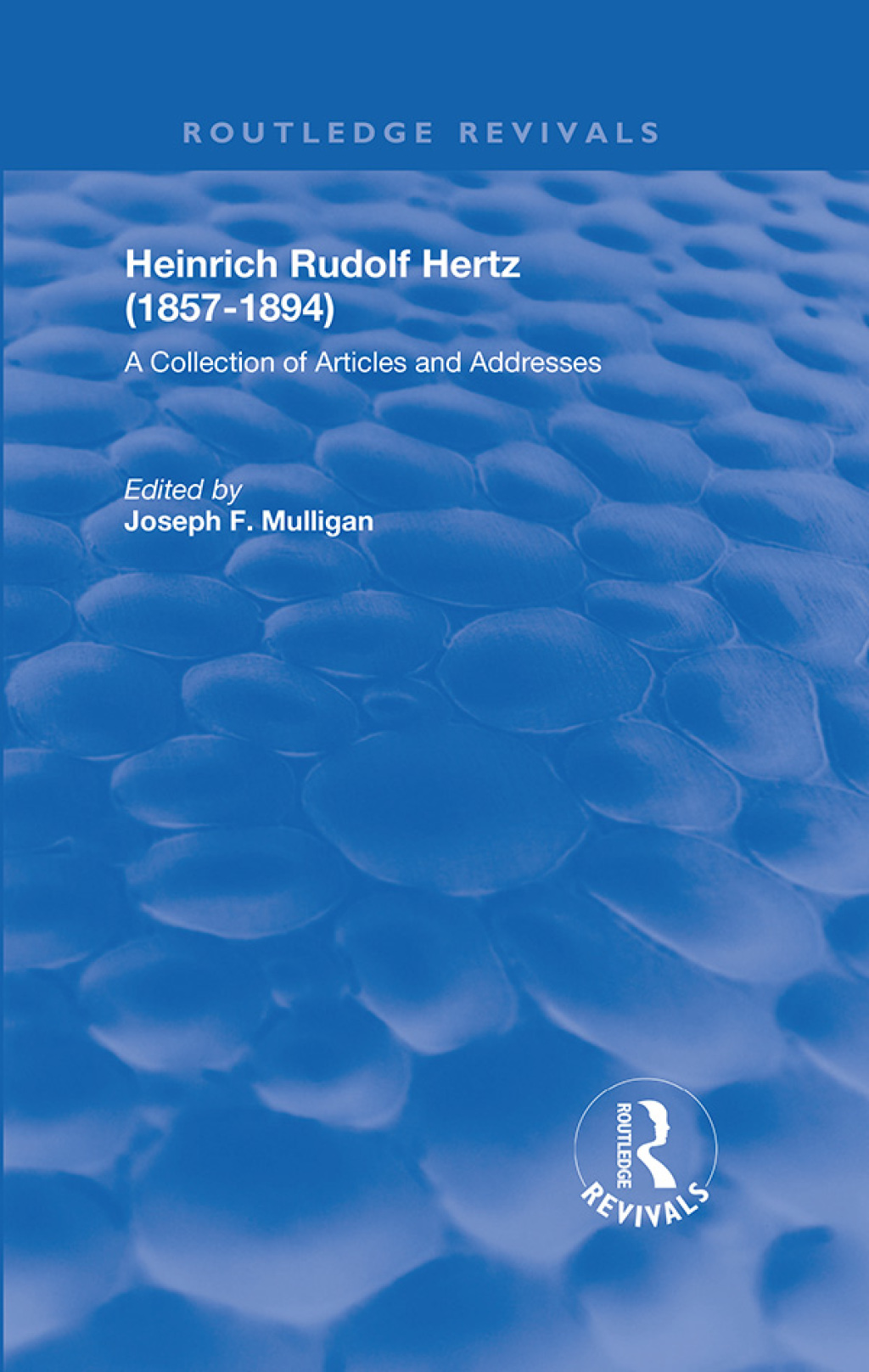 Heinrich Rudolf Hertz (1857-1894) A Collection of Articles and Addresses 1st Edition