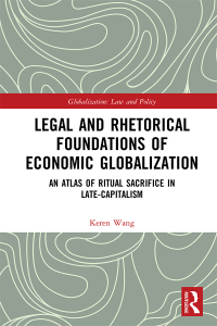 Cover image: Legal and Rhetorical Foundations of Economic Globalization 1st edition 9780367727826