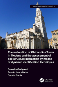 صورة الغلاف: The Restoration of Ghirlandina Tower in Modena and the Assessment of Soil-Structure Interaction by Means of Dynamic Identification Techniques 1st edition 9781032570730