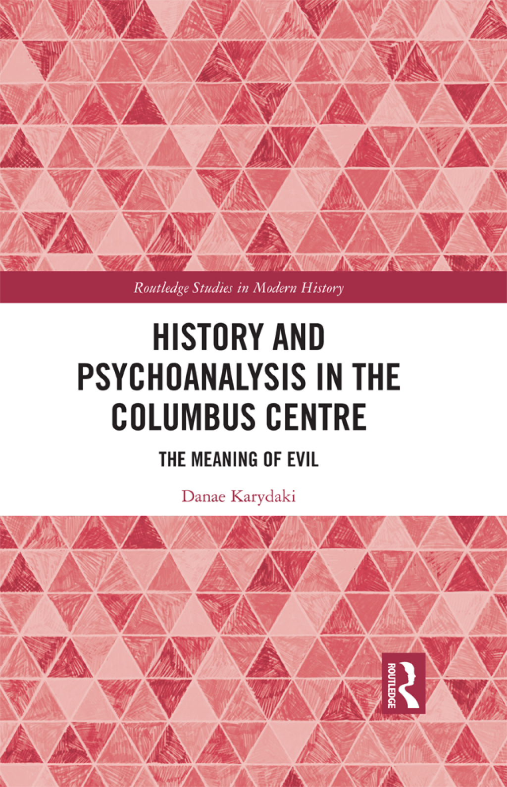 History and Psychoanalysis in the Columbus Centre The Meaning of Evil 1st Edition
