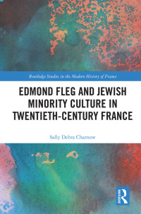 Cover image: Edmond Fleg and Jewish Minority Culture in Twentieth-Century France 1st edition 9780367186142