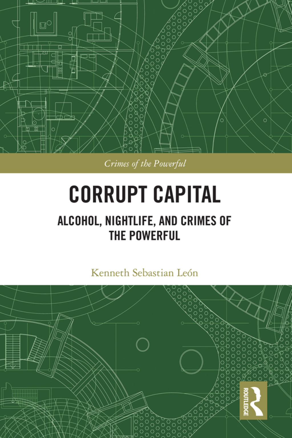 Corrupt Capital Alcohol, Nightlife, and Crimes of the Powerful 1st Edition