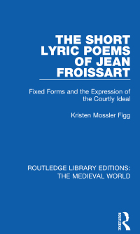 Cover image: The Short Lyric Poems of Jean Froissart 1st edition 9780367185725