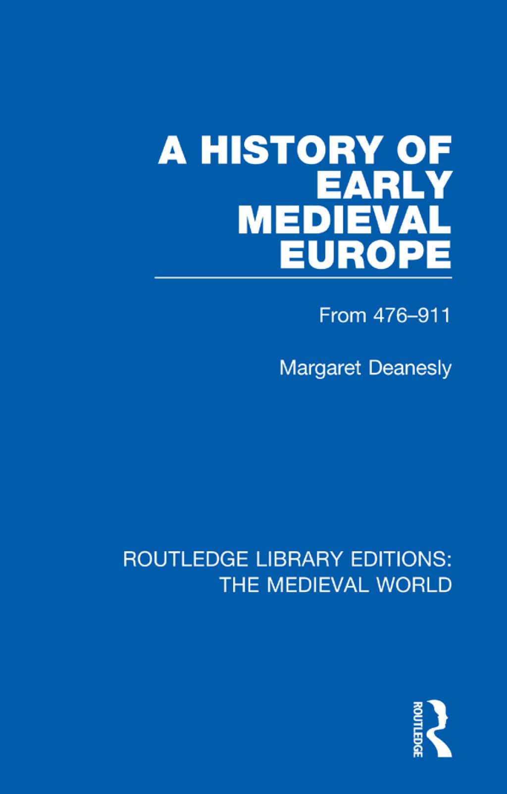 A History of Early Medieval Europe From 476-911 1st Edition