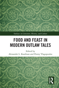 Immagine di copertina: Food and Feast in Modern Outlaw Tales 1st edition 9780367183899