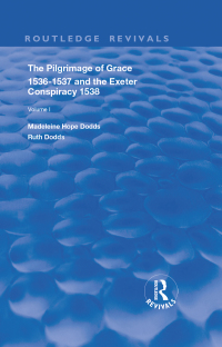 Cover image: The Pilgrimage of Grace, 1536-1537, and, The Exeter Conspiracy, 1538 1st edition 9780367183578