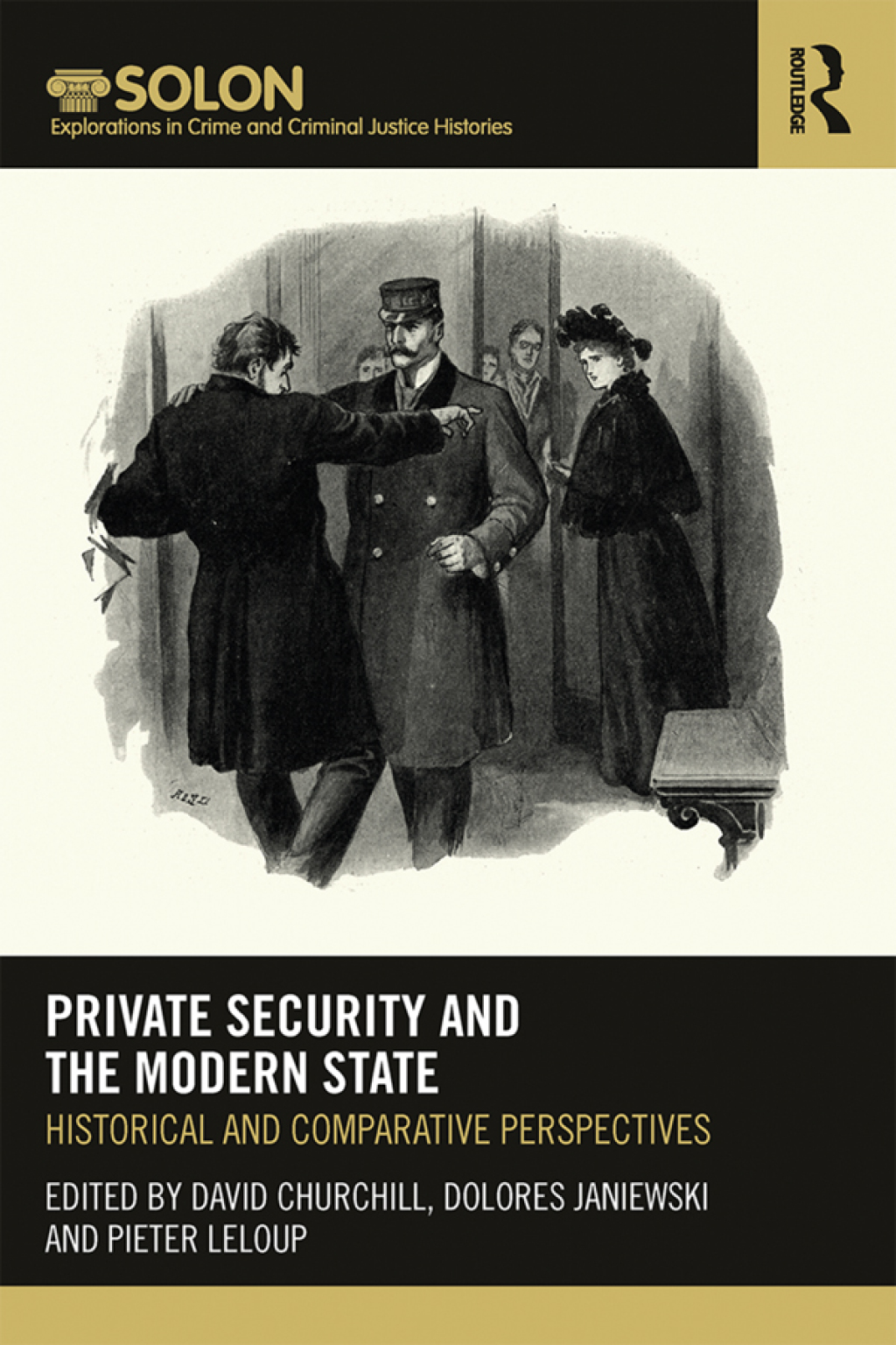 Private Security and the Modern State Historical and Comparative Perspectives 1st Edition