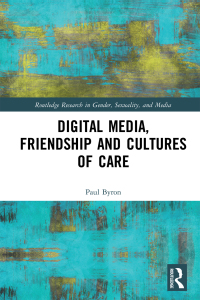 Cover image: Digital Media, Friendship and Cultures of Care 1st edition 9780367183462