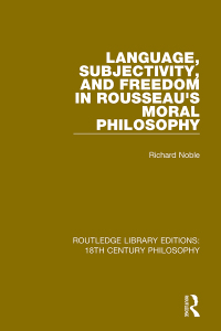 表紙画像: Language, Subjectivity, and Freedom in Rousseau's Moral Philosophy 1st edition 9780367183400