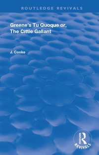 Cover image: Greene's Tu Quoque or, The Cittie Gallant 1st edition 9780367182526