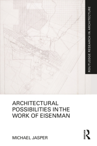 Imagen de portada: Architectural Possibilities in the Work of Eisenman 1st edition 9780367181833
