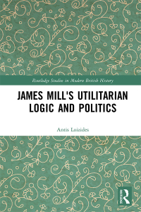 Cover image: James Mill's Utilitarian Logic and Politics 1st edition 9781138204881