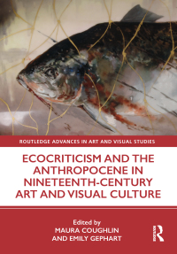 صورة الغلاف: Ecocriticism and the Anthropocene in Nineteenth-Century Art and Visual Culture 1st edition 9780367180287
