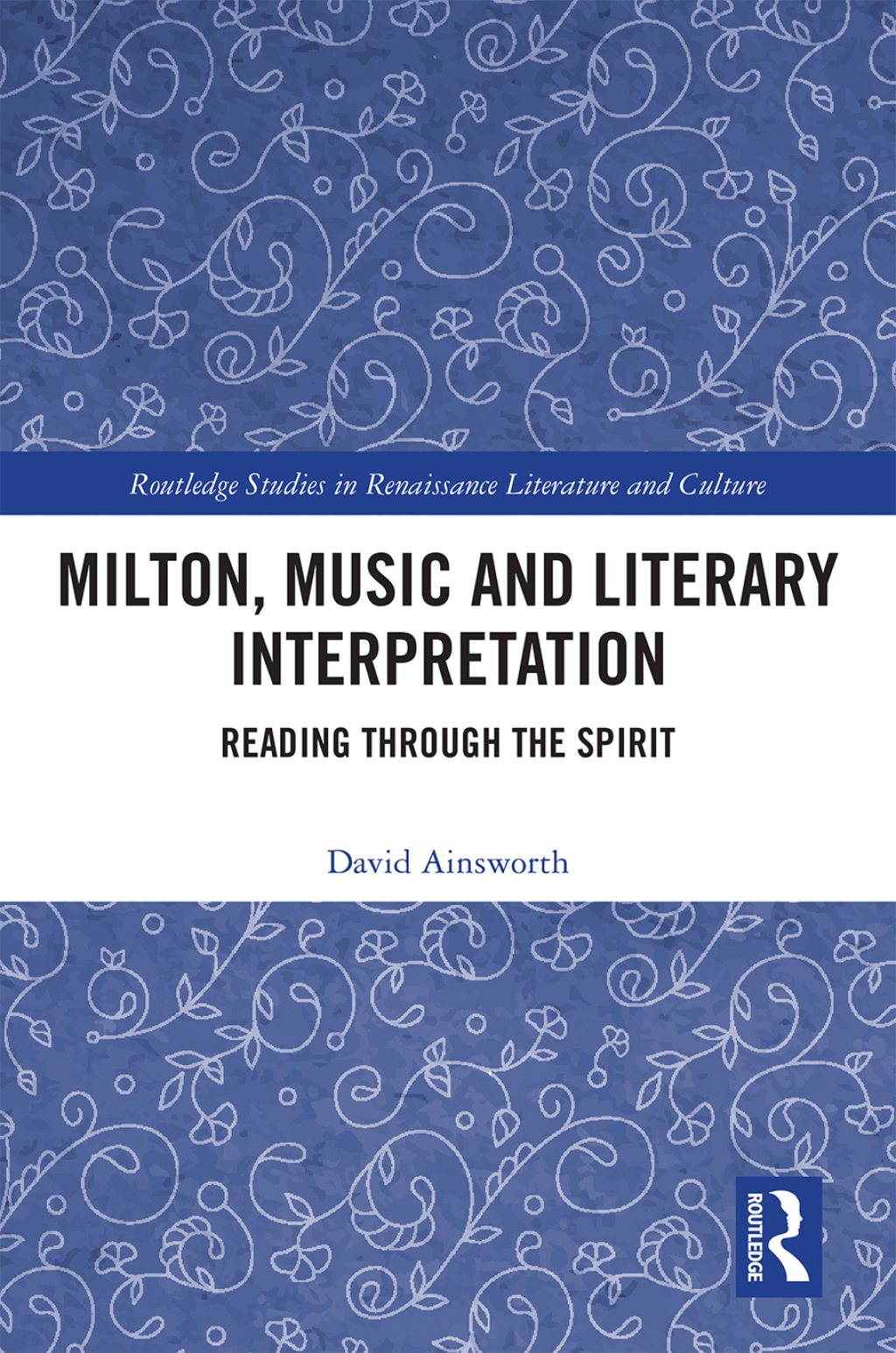 Milton, Music and Literary Interpretation Reading through the Spirit 1st Edition