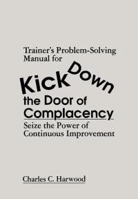 Omslagafbeelding: Trainer's Problem-Solving Manual for Kick Down the Door of Complacency 1st edition 9781574442083
