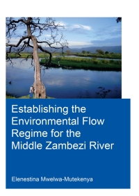Cover image: Establishing the Environmental Flow Regime for the Middle Zambezi River 1st edition 9781138031807