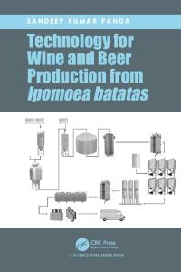 Omslagafbeelding: Technology for Wine and Beer Production from Ipomoea batatas 1st edition 9780367779337