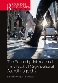 Cover image: The Routledge International Handbook of Organizational Autoethnography 1st edition 9780367174729