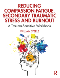 Imagen de portada: Reducing Compassion Fatigue, Secondary Traumatic Stress, and Burnout 1st edition 9780367144098