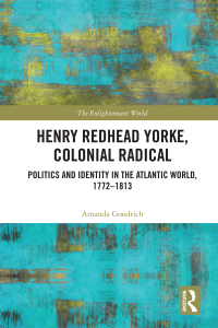 Cover image: Henry Redhead Yorke, Colonial Radical 1st edition 9781848935976