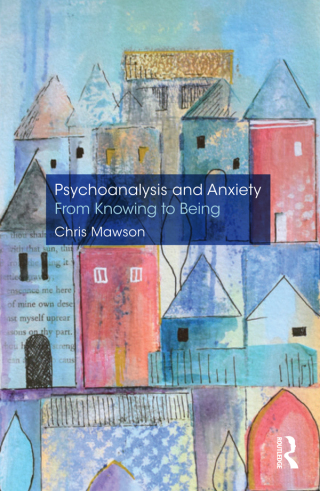 Titelbild: Psychoanalysis and Anxiety: From Knowing to Being 1st edition 9780367152277