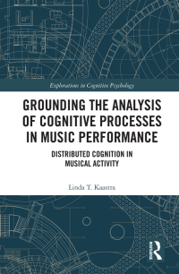 صورة الغلاف: Grounding the Analysis of Cognitive Processes in Music Performance 1st edition 9780367151928