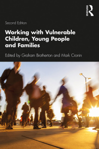 صورة الغلاف: Working with Vulnerable Children, Young People and Families 2nd edition 9780367151232