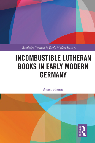 Cover image: Incombustible Lutheran Books in Early Modern Germany 1st edition 9780367151201