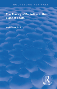 Cover image: The Theory of Evolution in the Light of Facts 1st edition 9780367150389