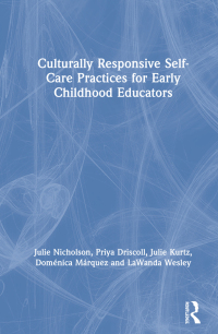 Imagen de portada: Culturally Responsive Self-Care Practices for Early Childhood Educators 1st edition 9780367150112